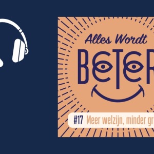 Podcast Alles Wordt Beter: Meer Welzijn, Minder Groei